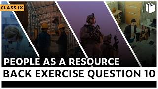 Question 10 | Back Exercise | People as a Resource | Chapter 2 - Economics | Class 9 | PuStack