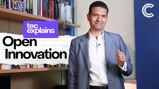 ¿Qué es Open Innovation? - TEC EXPLAINS