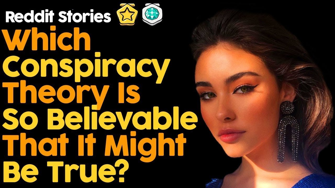 Which Conspiracy Theory is So Believable That It Might Be True? YouTube