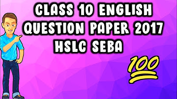 CLASS 10 ENGLISH QUESTION PAPER 2017 ।। SEBA ।।BY MASUM SOLUTION