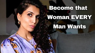 7 Ways to Become that Woman that Every Man Wants