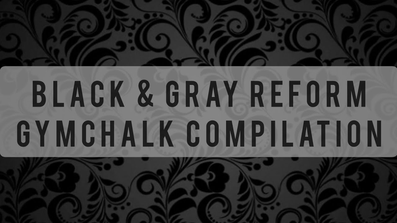 Black 🐈‍⬛ & Gray 🐨 Reform Gym Chalk Compilation