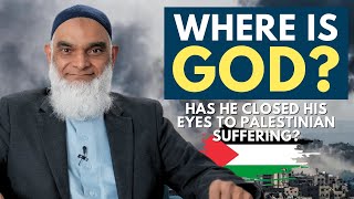 Why Has Allah Closed His Eyes to Palestinian Suffering? | Dr. Shabir Ally