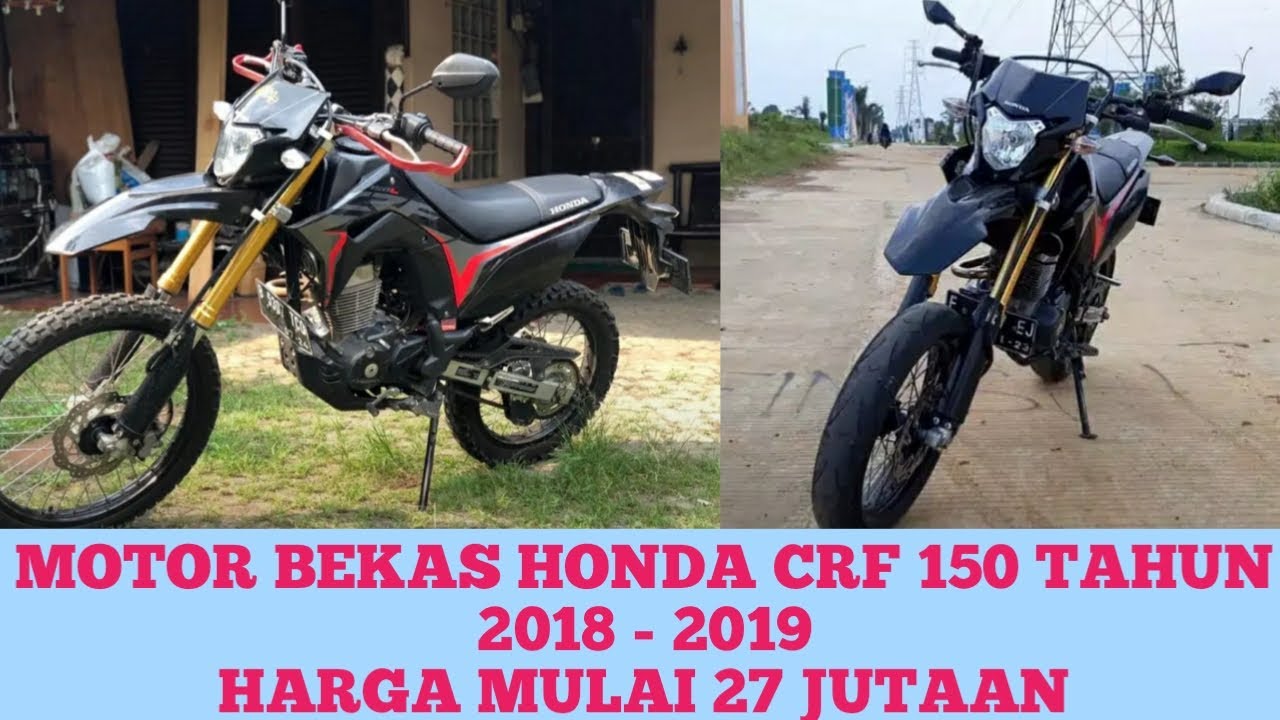 INFO HARGA MOTOR BEKAS HONDA CRF 150 TAHUN 2018 2019 HARGA MULAI