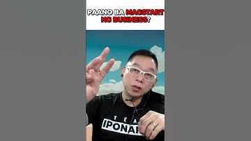 Tamang paraan paano mag start ng business
