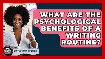 What Are The Psychological Benefits Of A Writing Routine? - Screenwriter