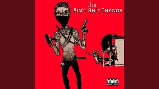 Ain't Sh!t Change