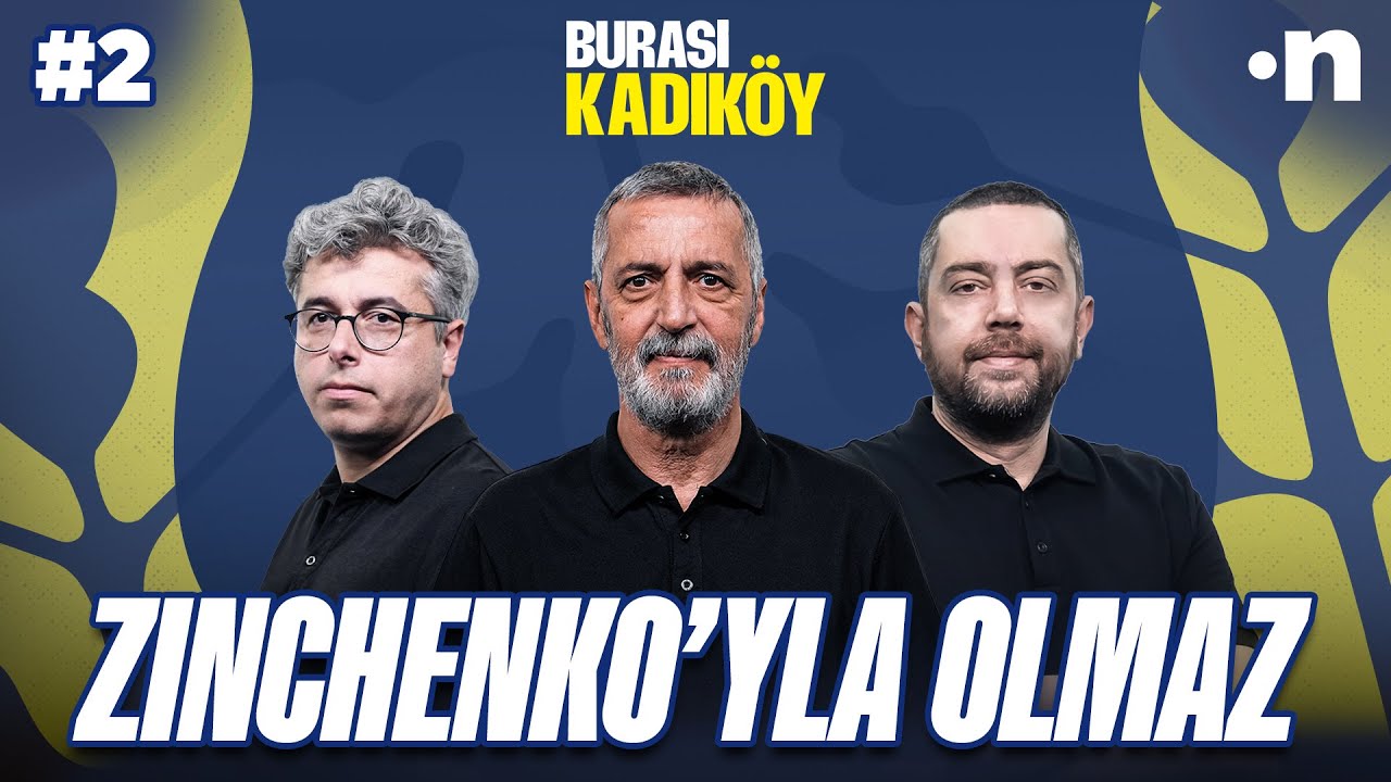 Zinchenko Fenerbahçe’nin orta saha ihtiyacını karşılamaz | Burası Kadıköy #2