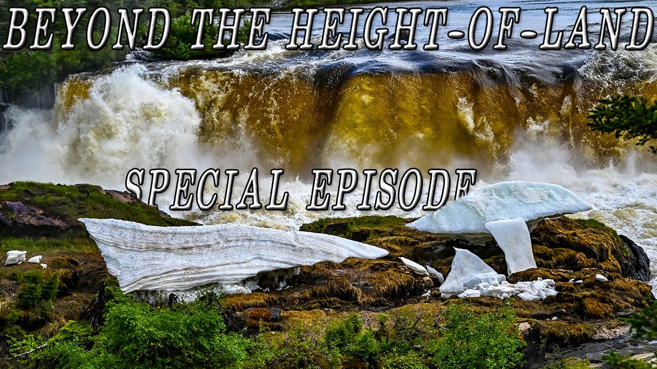 Beyond the Height-of-Land | 25 Days in the Northern Manitoba Wild - Best of the Trip's First 12 Days
