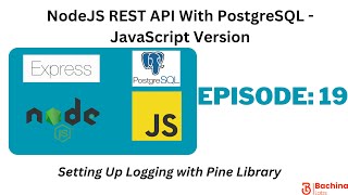 NodeJS REST API With PostgreSQL - JavaScript  EP19 - Logging With Pine Library | Bachina Labs EP89