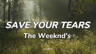The Weeknd - Save your tears Lyrics (Hd)