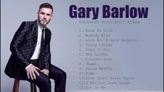 Gary Barlow Greatest Hits Full Album- The Best Of Britpop Playlist