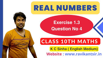 Real Number Exercise 1.3 Question No 4 : K C Sinha Class 10th Math English Medium