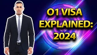 O1 Visa Explained: What You Need to Know in 2024