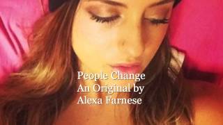 People Change- An Original by Alexa Farnese