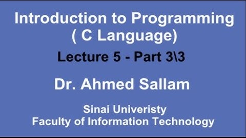 Introduction to Programming ( C Language - مقدمة في البرمجة ( لغة السي - Lecture 5 Part 3\3