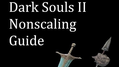 Dark Souls II Nonscaling Guide