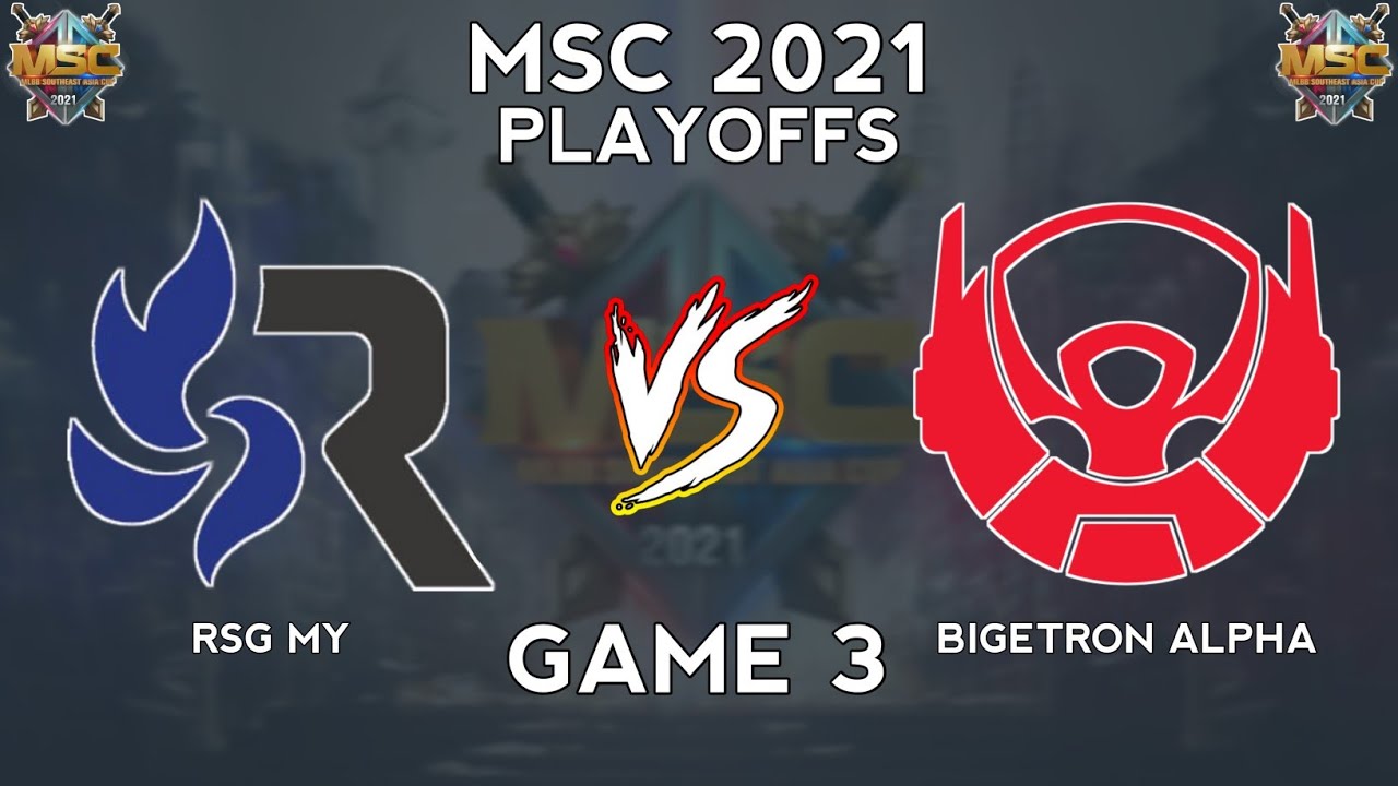 RSG MY VS BIGETRON ALPHA GAME 3 PLAYOFFS MSC 2021