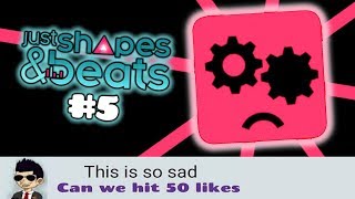 CLOSE TO ME (but i suck at it) | Just Shapes & Beats (Part 5)