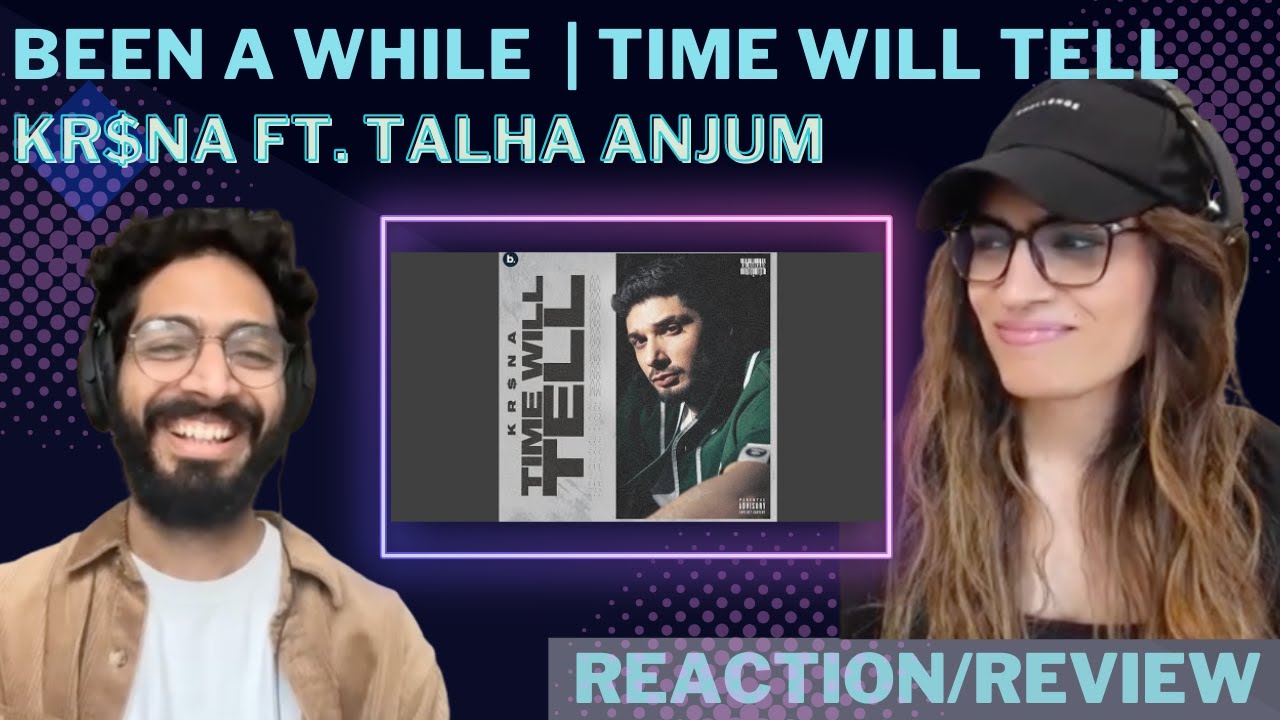 BEEN A WHILE KRSNAOfficial ft TalhaAnjum REACTION  Time Will Tell EP REVIEW  Prod umairmusicxx