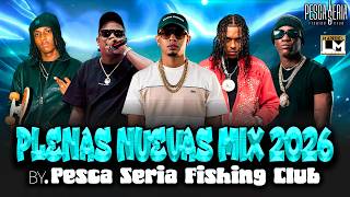 PLENAS NUEVAS MIX 2026 🥵🔥 LO MÁS NUEVO BY PESCA SERIA 🐟 - DJ MANUEL LA MAGIA | #MUSICLIFE507