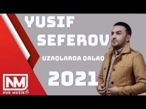 Yusif Səfərov uzaqlarda qalaq 2021
