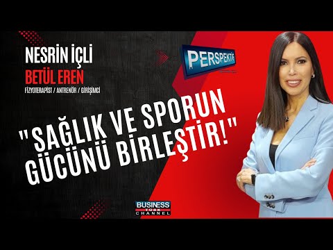 Fizyoterapist Betül Eren ile Kariyer Yolculuğu ve Kadın Girişimciliği Üzerine Söyleşi