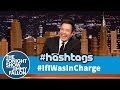 Hashtags: #IfIWasInCharge