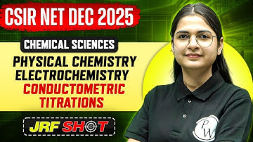 CSIR NET Dec 2025 | Physical Chemistry | Electrochemistry : Conductometric Titrations | JRF Shot