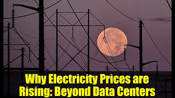 Why Electricity Prices are Rising: Beyond Data Centers