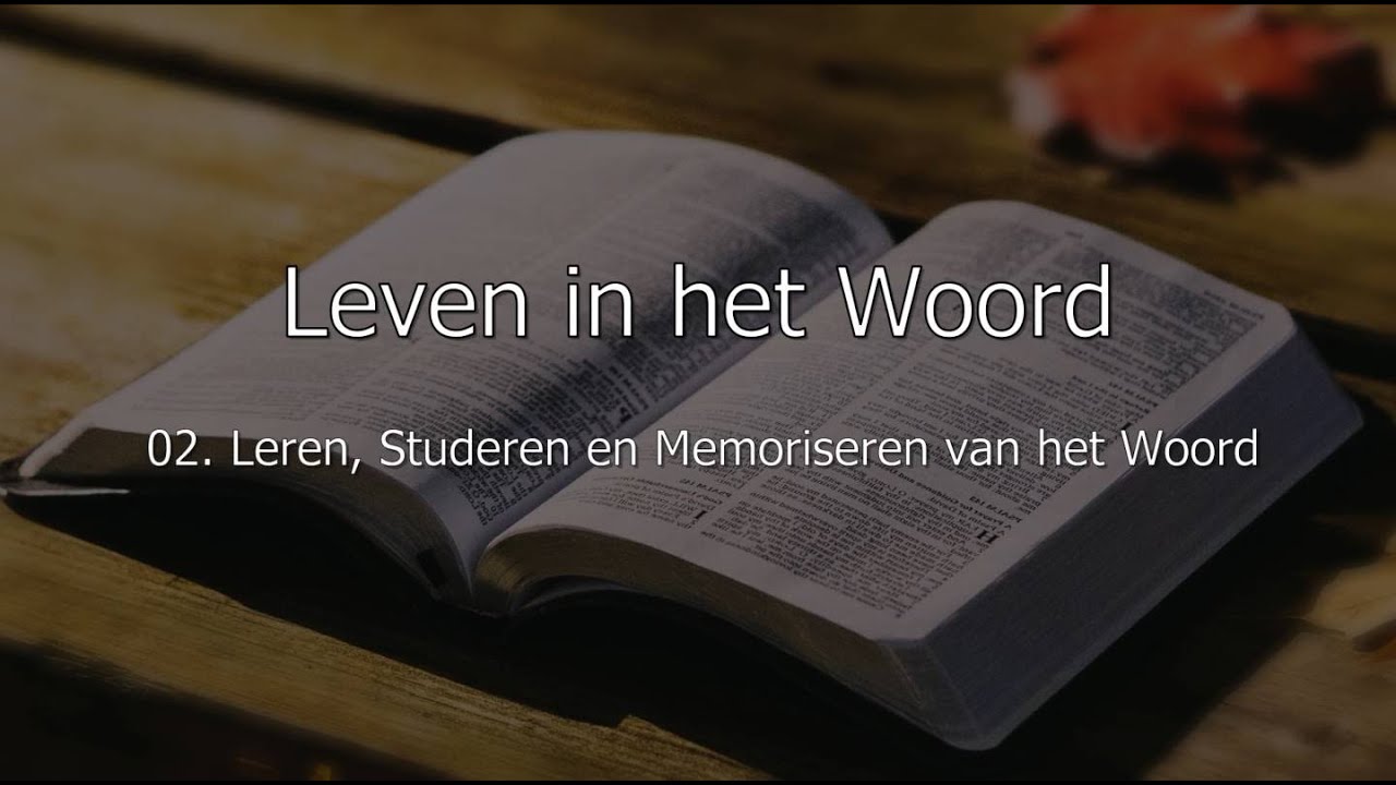 Leven in het Woord - Deel 2 - Leren, Studeren en Memoriseren van het Woord
