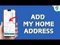 How to Add My Home Address in Google Maps