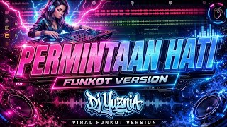 FUNKOT - PERMINTAAN HATI ( VIRAL VERSION ) DJ YUZNIA FUNKOT - PERMINTAAN HATI ( VIRAL VERSION ) DJ YUZNIA