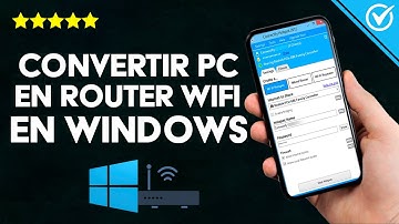 ¿Cómo Convertir tu PC en un Router WiFi Desde Windows 7, 8 y 10?