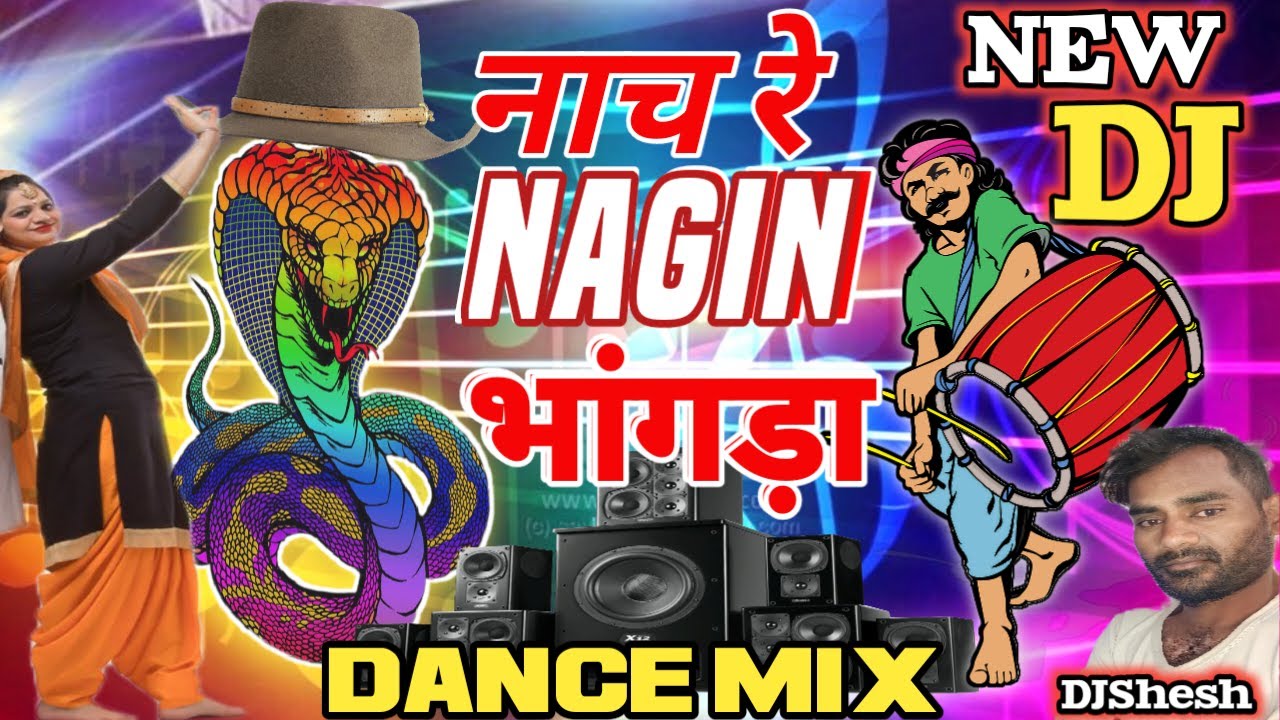 Nach Re Nagin Bhangra (DANCE MIX) Nagin Music DJ Songs Bhangra