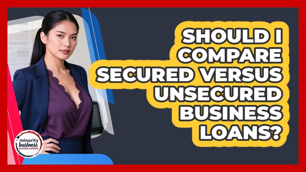Should I Compare Secured Versus Unsecured Business Loans?