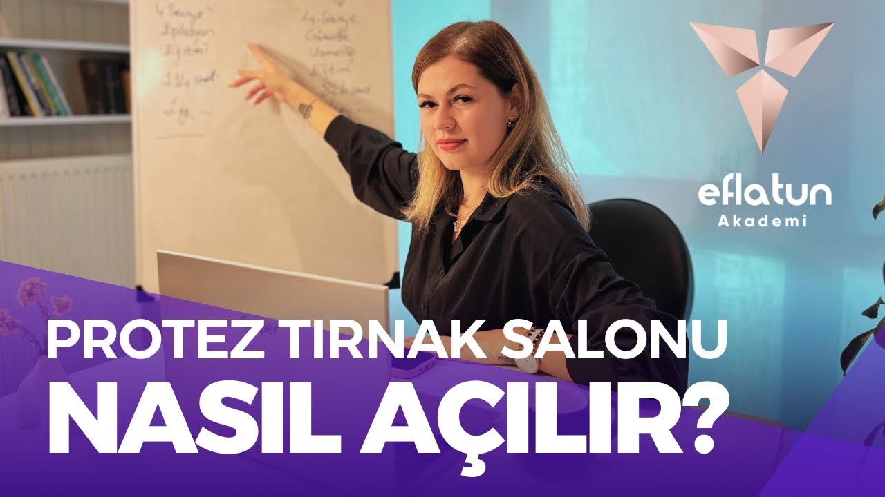 TÜRKİYE’DE PROTEZ TIRNAK SALONU NASIL AÇILIR? USTALIK BELGESİ VE GEREKLİ ADIMLAR #eflatunakademi