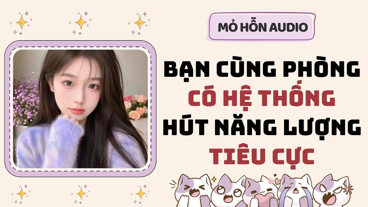 Full audio | Bạn cùng phòng có hệ thống hút năng lượng tiêu cực | Mỏ Hỗn Audio #truyenaudio 