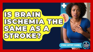 Is Brain Ischemia the Same as a Stroke? - Stroke Support Channel