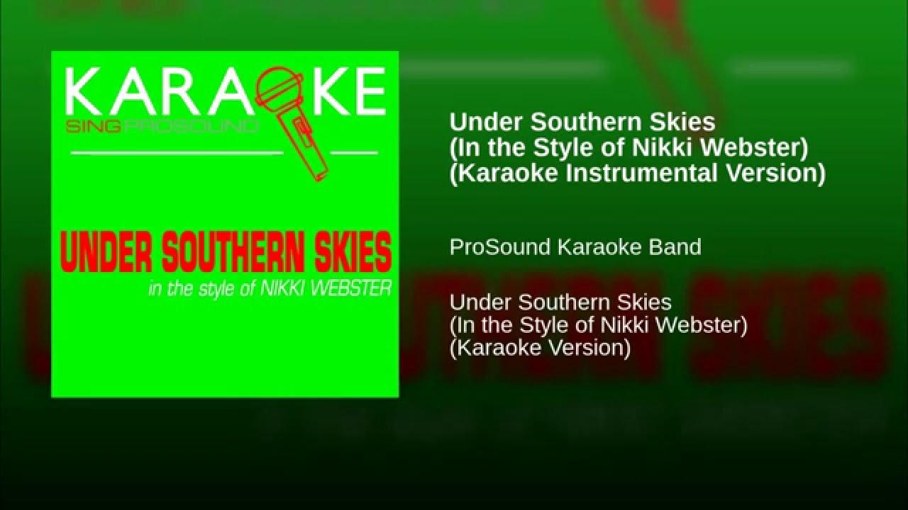 Under Southern Skies In the Style of Nikki Webster Karaoke Instrumental Version YouTube Under Southern Skies In the Style of Nikki Webster Karaoke Instrumental Version YouTube