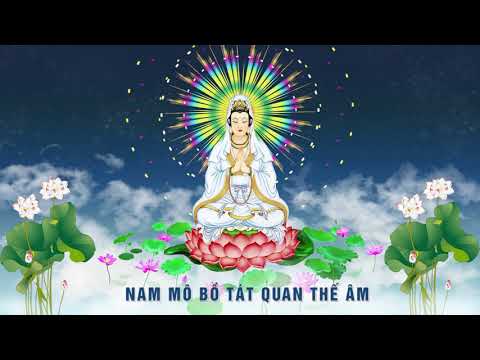 Video Nhạc Niệm Phật mới | NAM MÔ BỒ TÁT QUAN THẾ ÂM TỪ BI... - youtube