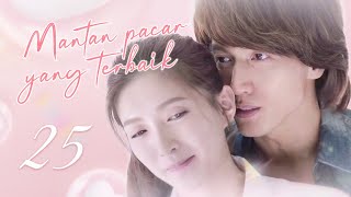 Mantan pacar yang terbaik 25丨My Best Ex Boyfriend 25