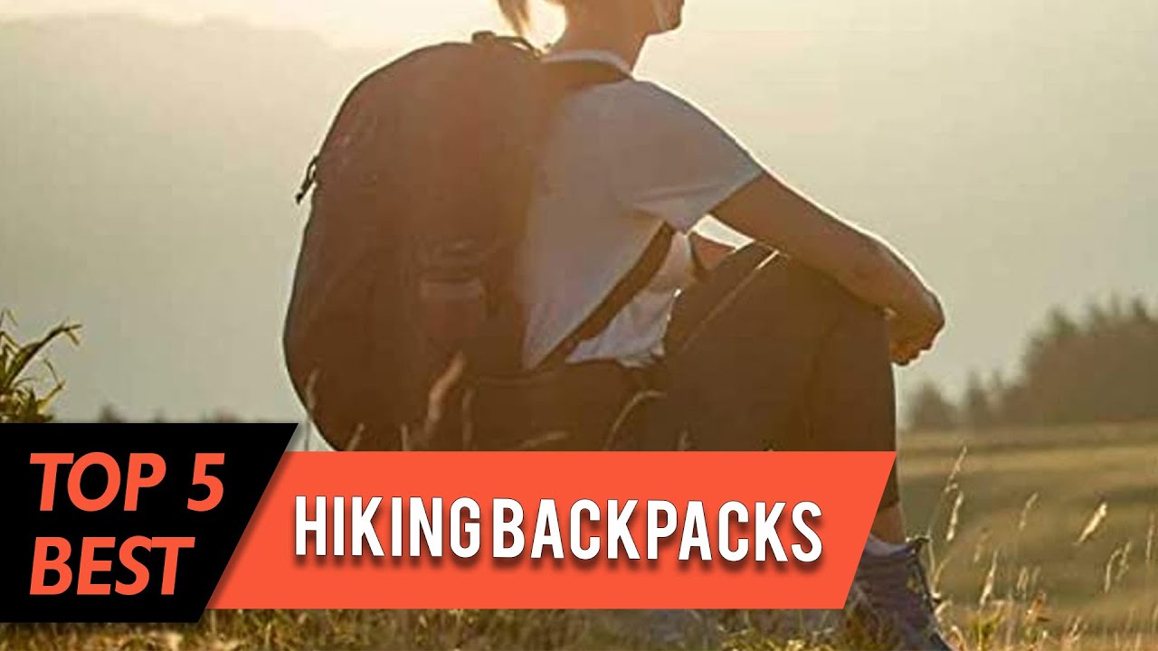 Top 5 Best Hiking Backpacks Review