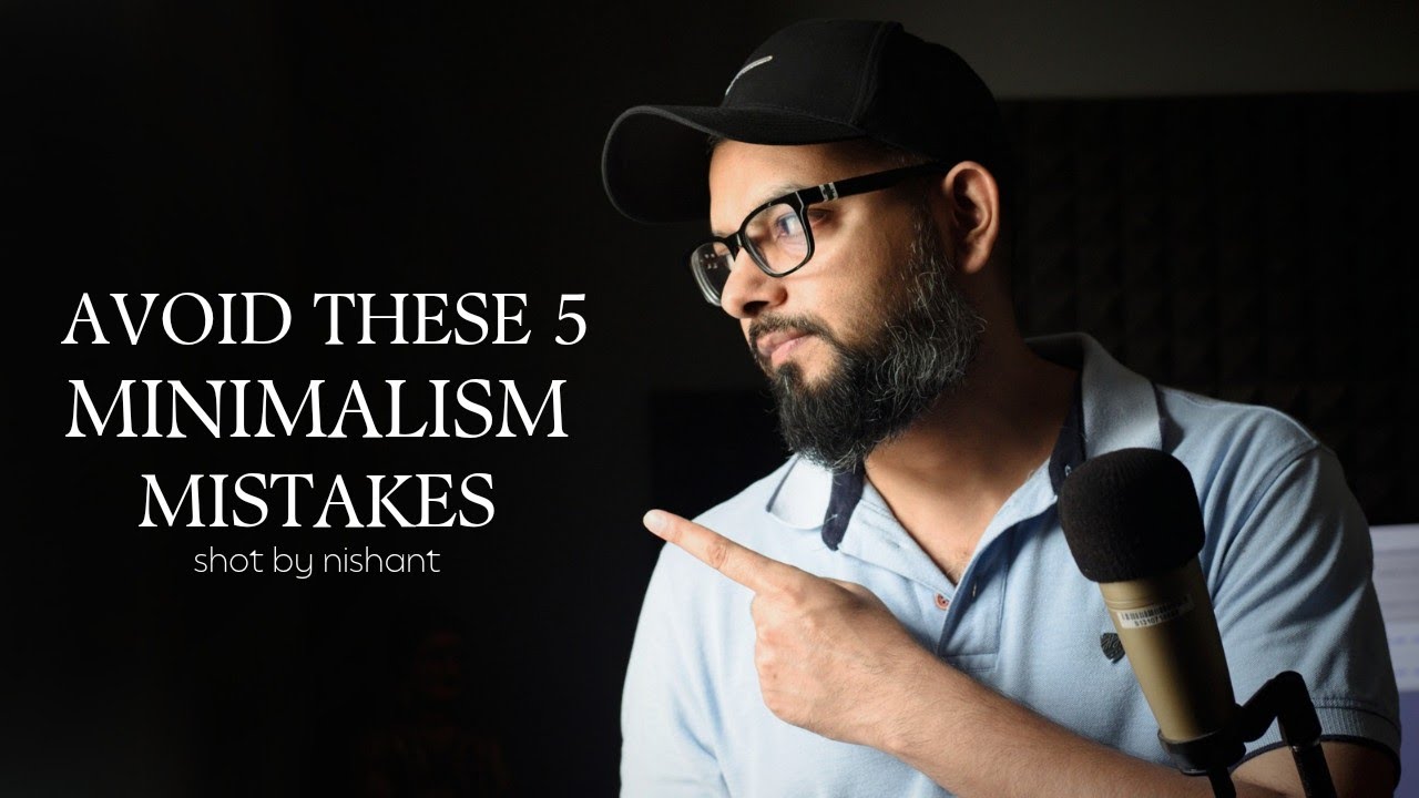 5 Mistakes To Avoid As a Minimalist | Minimalism In Hindi | Shot By ...