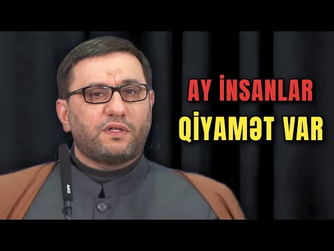 Ay insanlar! qarşıda QİYAMƏT var - Hacı Şahin - Qiyamət və nizamlı həyat