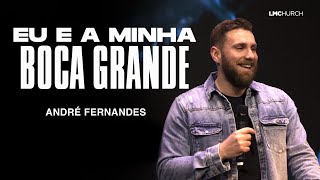 EU E A MINHA BOCA GRANDE | ANDRÉ FERNANDES |  LAGOINHA MIAMI CHURCH