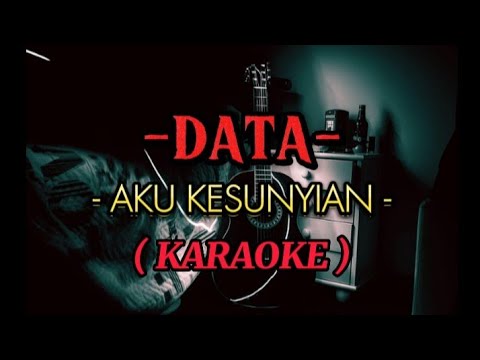 Aku Kesunyian | Data | (karaoke)