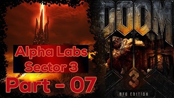 Doom 3 BFG Edition | Part 07 | Alpha Labs Sector 3