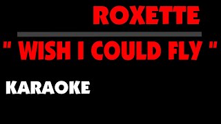 Roxette - WISH I COULD FLY. Karaoke.