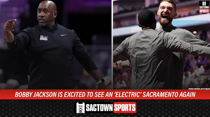 Bobby Jackson is excited to see an electric Sacram...